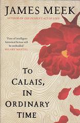 To Calais in Ordinary Time by James Meek